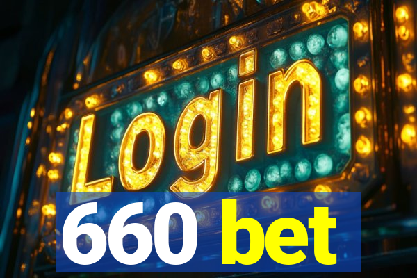 660 bet